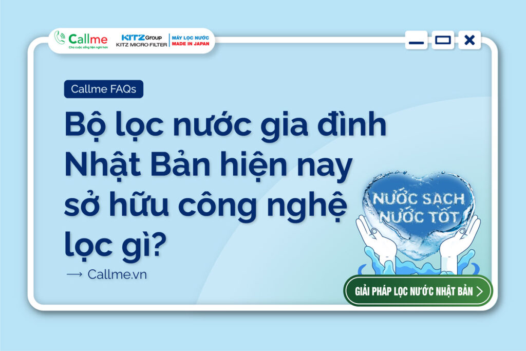 Bộ lọc nước gia đình Nhật Bản hiện nay sở hữu công nghệ lọc gì?